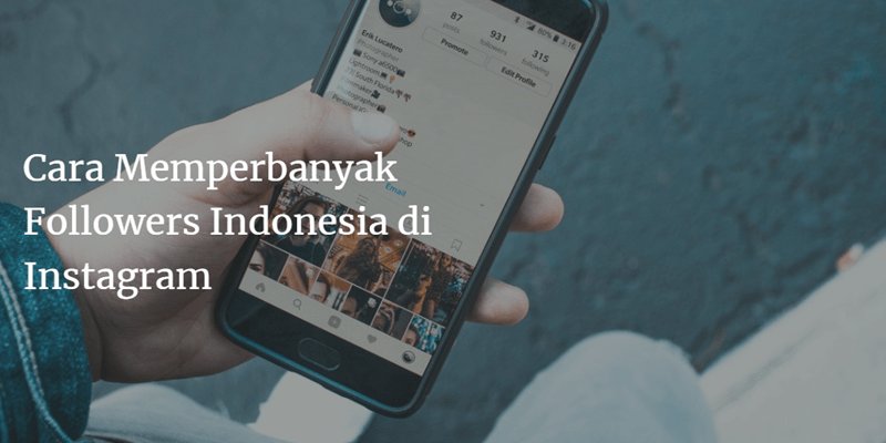 Memperbanyak Followers Indonesia di Instagram, ini caranya!